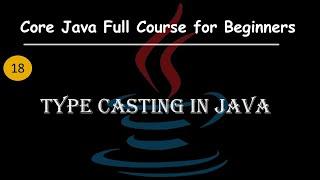 Type Casting in Java | Upcasting and Downcasting Explained with Rules |  Core Java Full Course