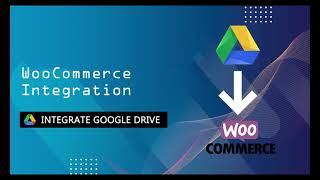 WooCommerce Integration - Integrate Google Drive Plugin For WordPress