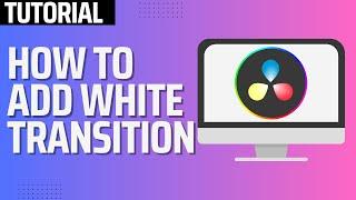 How To Add White Flash Transition in Davinci Resolve