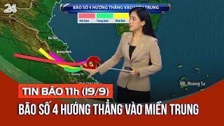 Tin bão 11h (19/9): Bão số 4 hướng thẳng vào miền Trung | VTV24