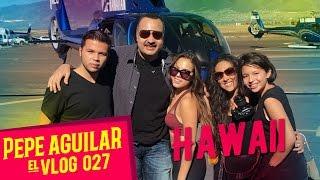 Pepe Aguilar - EL VLOG 027 - Hawaii