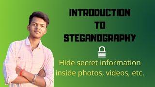 Introduction to Steganography | Hide secret information inside any file | Rajnath Prasad