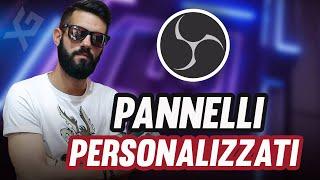 Come ottimizzare OBS tramite i PANNELLI PERSONALIZZATI [Tutorial] - Guida allo streaming #4