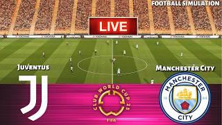JUVENTUS FC vs MANCHESTER CITY - FIFA Club World Cup 2025 || Live Football Match | PES 21 Simulation