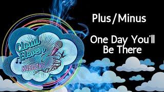 Plus/Minus - One Day You'll Be There - karaoke - instrumental