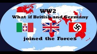 WW2 What If Britain and Germany joined the forces