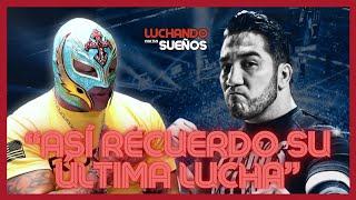 “ESTUVE EN SU PRIMERA Y SU ÚLTIMA LUCHA” | REY MYSTERIO Y PERRO AGUAYO JR | LUCHANDO POR TUS SUEÑOS