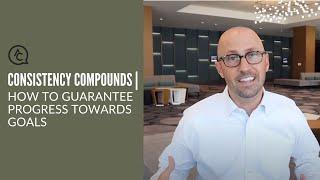 Consistency Compounds | How To Guarantee Progress Towards Goals | Adam Carroll