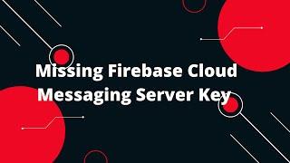  Missing Firebase Cloud Messaging Server Key? Here's the Fix!  (Step-by-Step Guide)