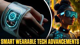 Smart Wearable Tech Advancements | The Future of Wearable Devices