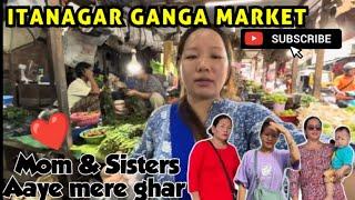 THIS IS OUR ITANAGAR GANGA MARKET|| BOHOT DINO BAAD MERE MAIKE WALE AAYE MERE GHAR