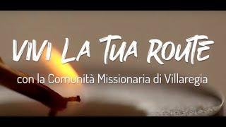 Vivi la tua route con la Comunità Missionaria di Villaregia