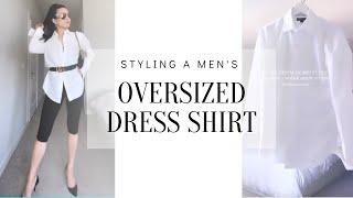 Styling an Oversized Men's Dress Shirt | Style me Worth it