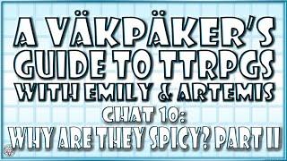 Chat #10 | Why Are They Spicy? Part II, with Emily and Artemis | A VäkPäker's Guide to TTRPGs