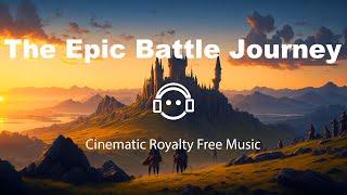 The Epic Battle Journey - Cinematic Royalty Free Music For Content Creators