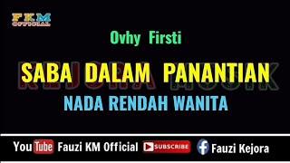 SABA DALAM PANANTIAN - Ovhi Firsty [Karaoke] Nada Rendah Wanita