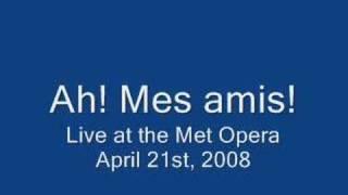 Ah! Mes Amis! (Live at the Met, April 21st 2008)