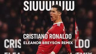 Cristiano Ronaldo Siuuuuuuu (Eleanor Breyson Remix)