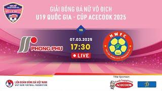  Trực tiếp: PHONG PHÚ HÀ NAM - TP. HỒ CHÍ MINH | 07.03.25 | Giải BĐ nữ VĐQG U19 - Cúp Acecook 2025