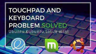 Touchpad and keyboard problem solved in ubuntu,linux mint