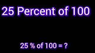 25 Percent of 100 in Math|| How to Solve 25% of 100(Twenty Five Percent of One Hundred)