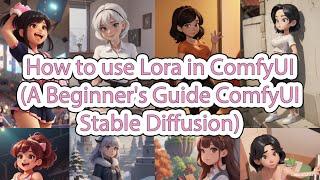 How to use Lora in ComfyUI (A Beginner's Guide ComfyUI Stable Diffusion)