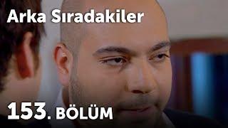 Arka Sıradakiler 153.Bölüm