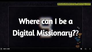 Where can I be a Digital Missionary?