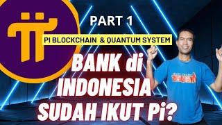 PI Blockchain & Quantum System | Bank di Indonesia Sudah Terintegrasi Pi Network? | Part 1