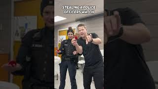 Stealing A Police Officers Watch ‍️