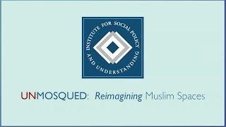 Unmosqued: Reimagining Muslim Spaces