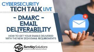 DMARC / DKIM Authentication For Email Deliverability - Tech Talk