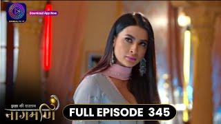 Ishq Ki Dastaan Naagmani | Full Episode 345 | Dangal TV