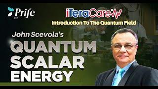 John Scevola's iTeraCare Scalar Energy "Quantum Field Introduction"