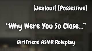 Making Her Jealous [F4A] [Possessive] [Provoking] [Girlfriend ASMR Roleplay]