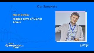 DjangoCon 2022 | Hidden gems of Django Admin. Part 1 - Maxim Danilov