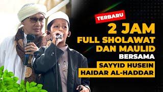 2 JAM FULL SHOLAWAT BERSAMA Sayyid Husein Haydar Bin Muhammad Al Haddar