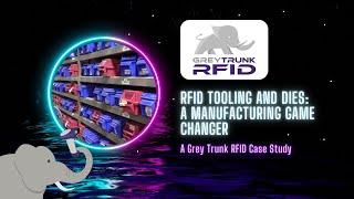 RFID Tooling and Dies: A Manufacturing Game Changer