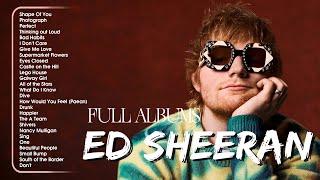 Ed Sheeran Playlist 2024 - Best Songs Collection Full Album - The Best Of Ed Sheeran - Greatest Hits