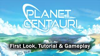 Planet Centauri - First Look, Tutorial & Gameplay