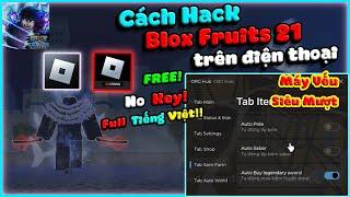 Hướng Dẫn Hack Roblox VNG, Cách Hack Blox Fruits 21 | Menu Tiếng Việt, No Key, Siêu Mượt