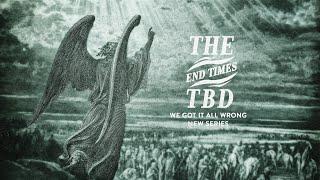 The End Times To Be Determined (TBD) | Hff.church