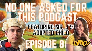 Episode 8 - Getting Bullied by "My Adopted Daughter" - No One Asked For This Podcast