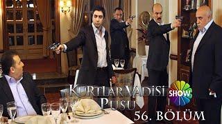 Kurtlar Vadisi Pusu 56. Bölüm [Show TV]