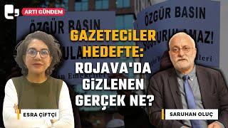 #CANLI | Gazeteciler hedefte: Rojava'da gizlenen gerçek ne? | Konuk: Saruhan Oluç