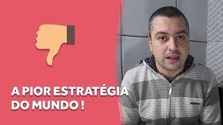 A pior estratégia do mundo | Robson V. Leite
