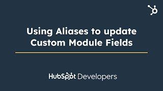 Using Aliases to update Custom Module Fields