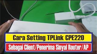 Cara Setting CPE220 Sebagai Client Router-AP Stabil Banget dan Test Kinerja CPE220