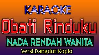 OBATI RINDUKU  KARAOKE  [ NADA RENDAH WANITA ]