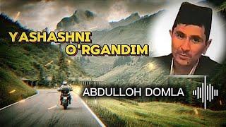 #abdullohdomla  YASHASHNI O'RGANDIM  #абдуллохдомла ЯШАШНИ У́РГАНДИМ